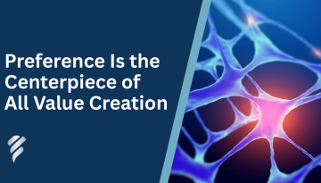 Preference Is the Centerpiece of All Value Creation - Kevin Hartley